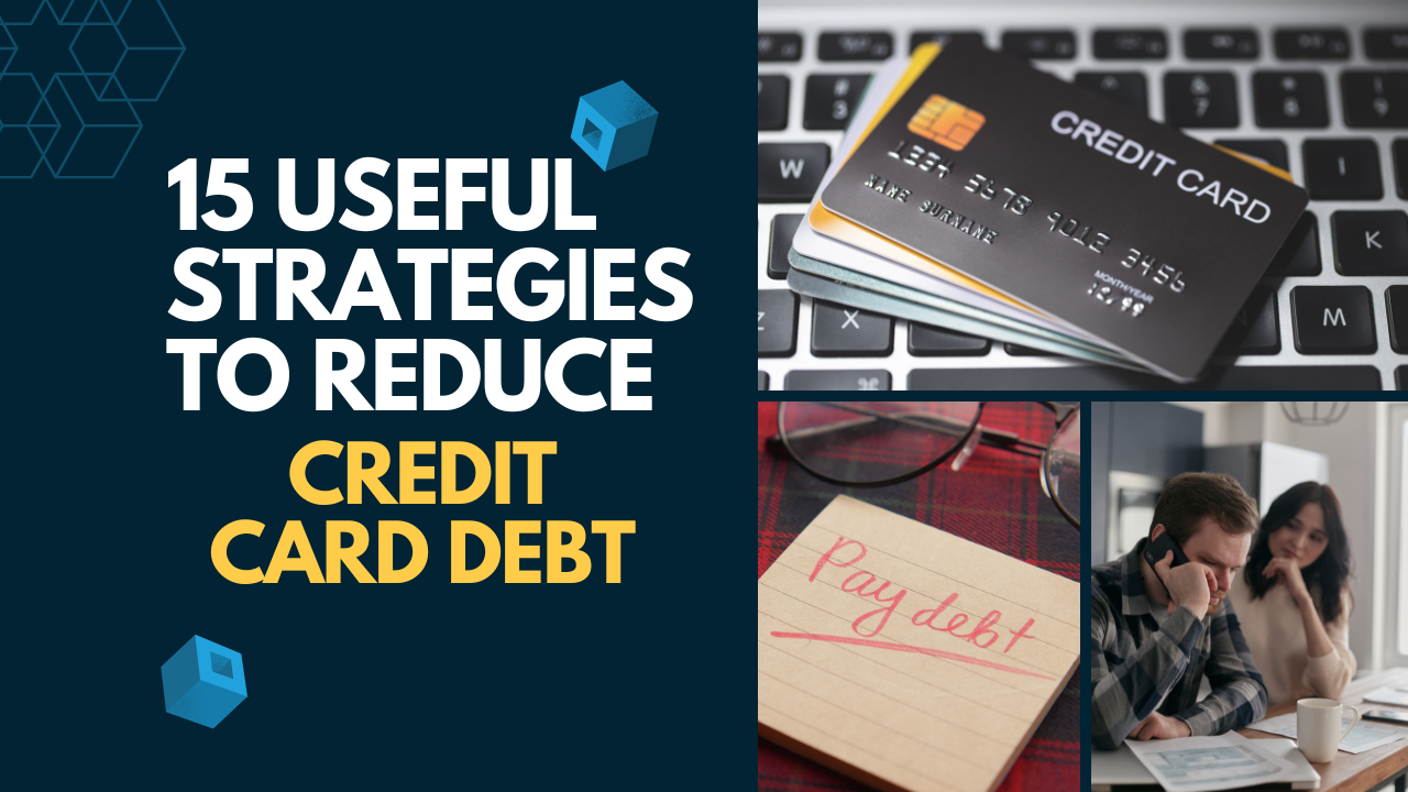 15 USEFUL STRATEGIES TO REDUCE CREDIT CARD DEBT